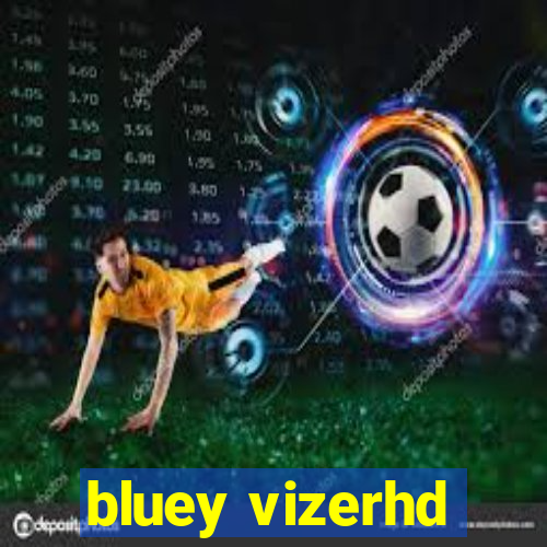 bluey vizerhd